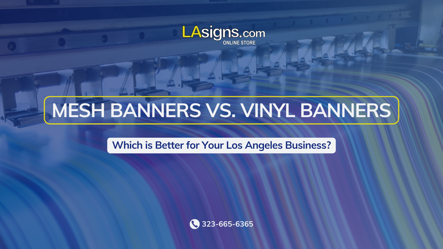 Mesh Banners vs. Vinyl Banners: Which is Better for Your Los Angeles Business